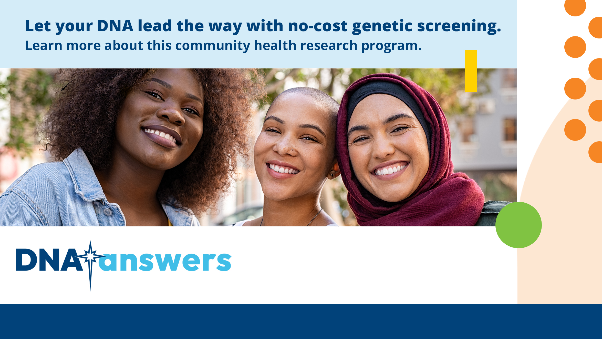 Let your DNA lead the way with no-cost genetic screening.